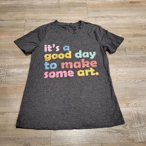 Good Day To Make Some Art Graphic Tee Shirt Multicolor Womens Size Small